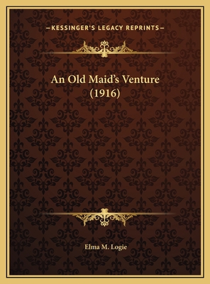 An Old Maid's Venture (1916) 1169406831 Book Cover