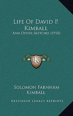 Life of David P. Kimball: And Other Sketches (1... 1164966766 Book Cover