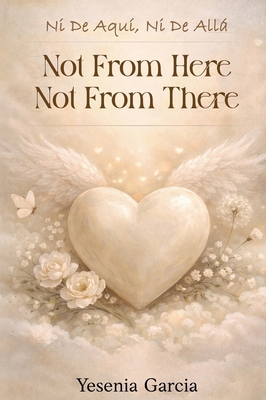 Ni De Aqui Ni De Alla: Not From Here, Not From ... B0G46HHXT1 Book Cover