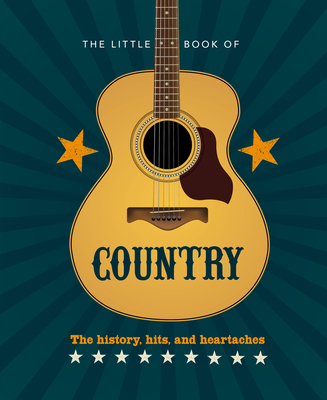 The Little Book of Country: The Music's History... 1838611398 Book Cover