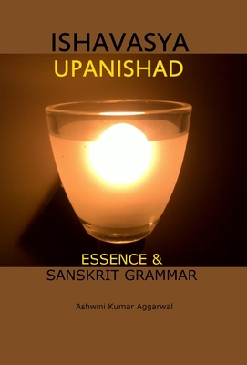 Ishavasya Upanishad: Essence and Sanskrit Grammar 9392201974 Book Cover