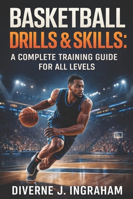 Basketball Drills & Skills: A Complete Training... B0G4L66MJT Book Cover