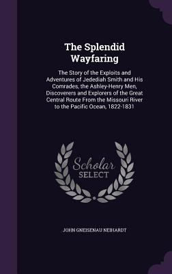 The Splendid Wayfaring: The Story of the Exploi... 1358481520 Book Cover