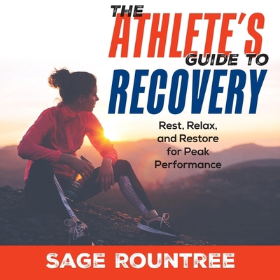 The Athlete's Guide to Recovery: Rest, Relax, a... B0CZ7JPDWY Book Cover