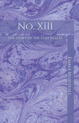 No. XIII: The Story of the Lost Vestal B08L9C7JCZ Book Cover