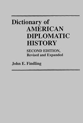 Dictionary of American Diplomatic History: Seco... 0313260249 Book Cover