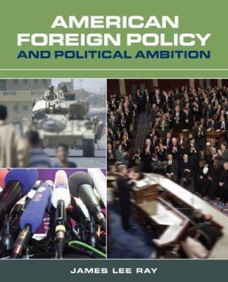 American Foreign Policy and Political Ambition 1568028326 Book Cover