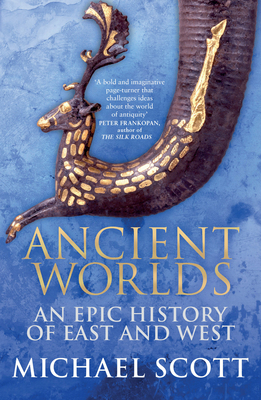 Ancient Worlds: An Epic History of East and West 0099592088 Book Cover