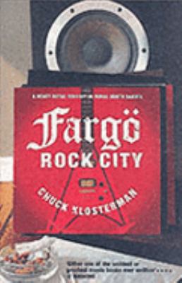 Fargo Rock City - Heavy Metal Odyssey in Rural ... 0743231570 Book Cover