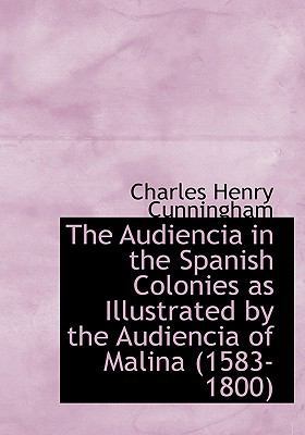 The Audiencia in the Spanish Colonies as Illust... 111707269X Book Cover