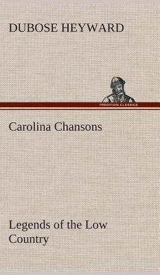 Carolina Chansons Legends of the Low Country 3849515737 Book Cover