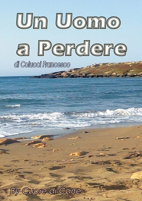 Un uomo a perdere [Italian] 1326493868 Book Cover