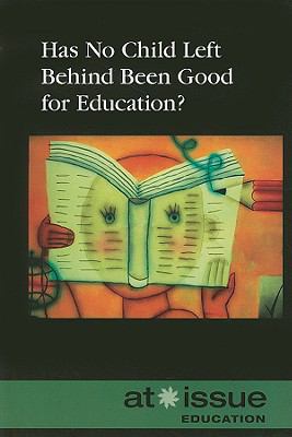 Has No Child Left Behind Been Good for Education? 0737739207 Book Cover