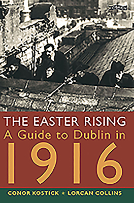 The Easter Rising: A Guide to Dublin in 1916 B0092G9ZEA Book Cover