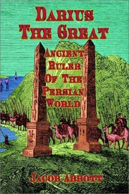 Darius the Great: Ancient Ruler of the Persian ... 1590161521 Book Cover