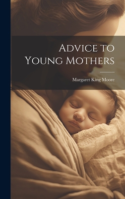 Advice to Young Mothers 1020732482 Book Cover