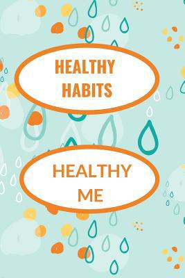 Healthy Habits: Healthy Me 1096879433 Book Cover
