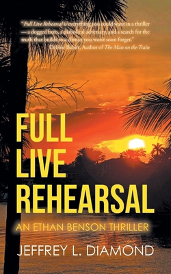 Full Live Rehearsal: An Ethan Benson Thriller B0FMSZKMG8 Book Cover