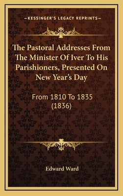 The Pastoral Addresses From The Minister Of Ive... 1165834413 Book Cover