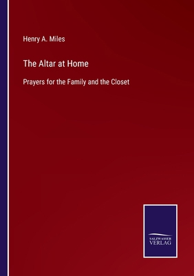 The Altar at Home: Prayers for the Family and t... 3752579706 Book Cover