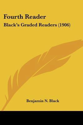 Fourth Reader: Black's Graded Readers (1906) 1436790107 Book Cover