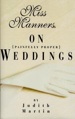 Miss Manners on Painfully Proper Weddings 0517701871 Book Cover