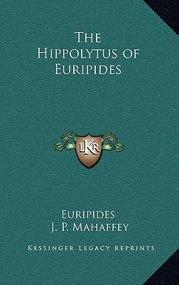 The Hippolytus of Euripides 1163217247 Book Cover