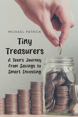 Tiny Treasurers: A Teens Journey from Savings t... B0D38GNDTV Book Cover