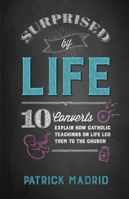 Surprised by Life: 10 Converts Explain How Cath... 1622823737 Book Cover