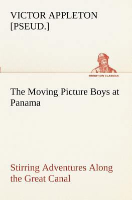 The Moving Picture Boys at Panama Stirring Adve... 3849171027 Book Cover
