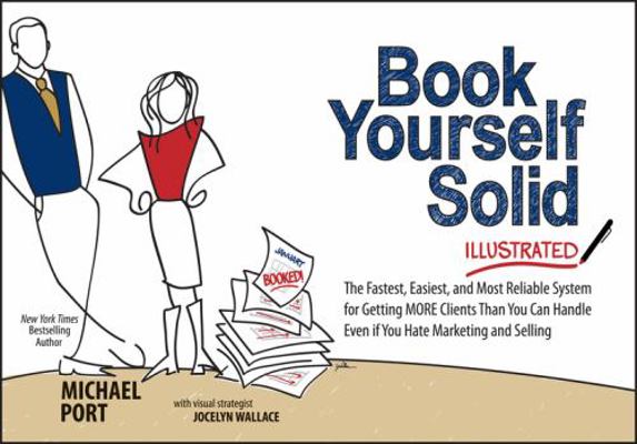 Book Yourself Solid Illustrated: The Fastest, E... 111849542X Book Cover