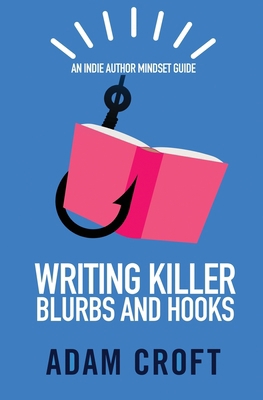 Writing Killer Blurbs and Hooks: An Indie Autho... 191259935X Book Cover