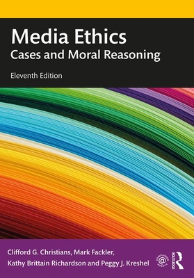 Media Ethics: Cases and Moral Reasoning 0367243970 Book Cover