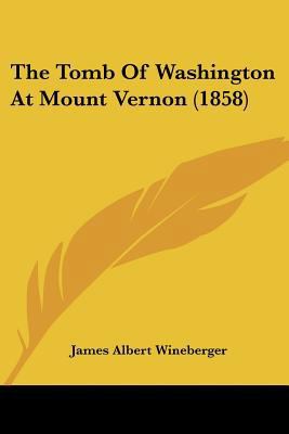 The Tomb Of Washington At Mount Vernon (1858) 112020660X Book Cover