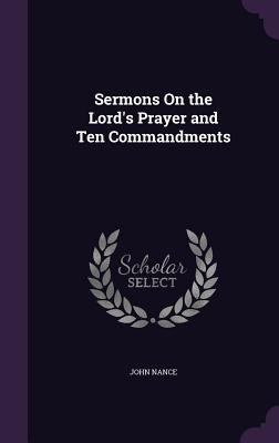 Sermons on the Lord's Prayer and Ten Commandments 1340658267 Book Cover