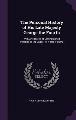 The Personal History of His Late Majesty George... 1348240490 Book Cover