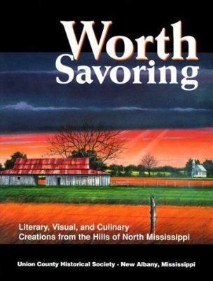 Worth Savoring: Literary, Visual, and Culinary ... 0965928101 Book Cover