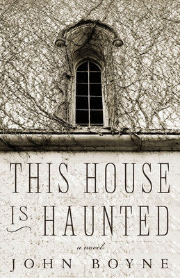 This House Is Haunted: A Novel by the Author of... 1590516796 Book Cover