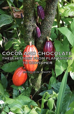 Cocoa and Chocolate - Their History from Planta... 1443732117 Book Cover
