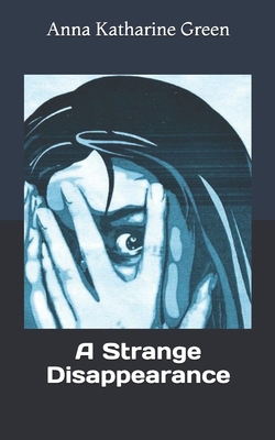 A Strange Disappearance 1677992182 Book Cover