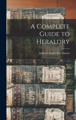 A Complete Guide to Heraldry 1015549241 Book Cover