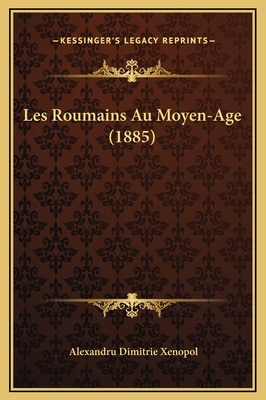 Les Roumains Au Moyen-Age (1885) [French] 1169299776 Book Cover