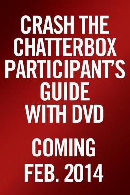 Crash the Chatterbox Participant's Guide with DVD 1601426593 Book Cover