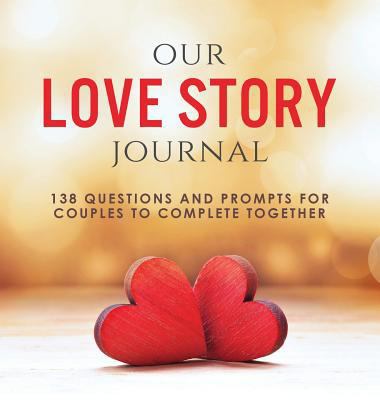 Our Love Story Journal: 138 Questions and Promp... 1949781054 Book Cover