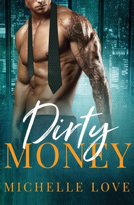 Dirty Money: A Billionaire Romance 1648080693 Book Cover