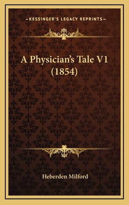 A Physician's Tale V1 (1854) 1164778501 Book Cover