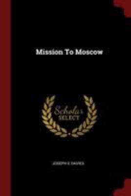 Mission to Moscow 1376181665 Book Cover