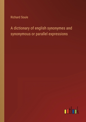 A dictionary of english synonymes and synonymou... 336812028X Book Cover