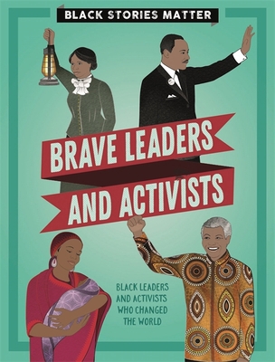 Brave Leaders and Activists (Black Stories Matter) 1526313790 Book Cover