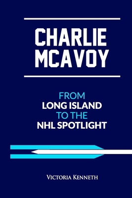 Charlie McAvoy: From Long Island to the NHL Spo... B0DY4DZKL1 Book Cover